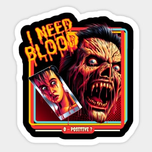 I Need Blood!! O - Positive? Sticker